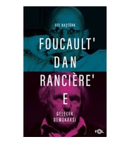 Foucault’dan Rancière’e Gelecek Demokrasi