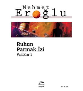 Ruhun Parmak İzi / Varlıklar 1 - Mehmet Eroğlu