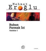 Ruhun Parmak İzi / Varlıklar 1 - Mehmet Eroğlu