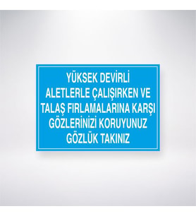 Yüksek Devirli Aleylerle Çalışırken ve Talaş Fırlamalarına Karşı Gözlerinizi Koruyunuz Gözlük Takınız 21x35 Arkası Yapışkanlı Levha