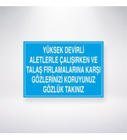 Yüksek Devirli Aleylerle Çalışırken ve Talaş Fırlamalarına Karşı Gözlerinizi Koruyunuz Gözlük Takınız 21x35 Arkası Yapışkanlı Levha