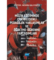 MÜZİK EĞİTİMİNDE ÇOK BİLEŞENLİ PEDAGOJİK YAKLAŞIMLAR VE ÖĞRETME-ÖĞRENME YAKLAŞIMLARI Tasarılar – Yöntemler – Modeller