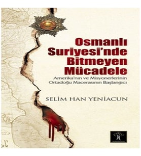 Osmanlı Suriyesi'nde Bitmeyen Mücadele