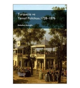 Turquerie ve Temsil Politikası, 1728-1876