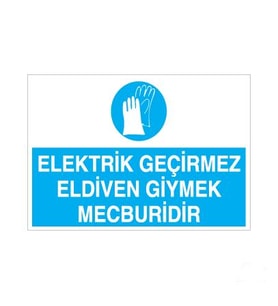 Elektrik Geçirmez Eldiven Giymek Mecburidir Uyarı Levhası 50x70cm (Karışık)