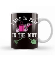 Play In Dirt Gardening Garden Gardener Landscaper Planting Kupa Bardak Porselen