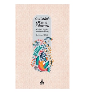 Gülistan'ı Okuma Kılavuzu (Ca'fer-i Tayyar-Rehber-i Gülistan)
