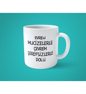 Evren Mucizelerle Çevrem Şerefsizlerle Dolu Baskılı Kupa Bardak