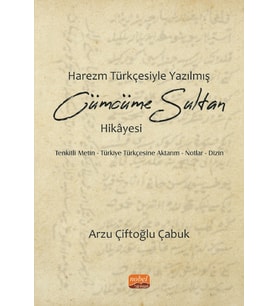 HAREZM TÜRKÇESİYLE YAZILMIŞ CÜMCÜME SULTAN HİKÂYESİ / Tenkitli Metin - Türkiye Türkçesine Aktarım - Notlar - Dizin