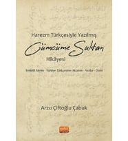 HAREZM TÜRKÇESİYLE YAZILMIŞ CÜMCÜME SULTAN HİKÂYESİ / Tenkitli Metin - Türkiye Türkçesine Aktarım - Notlar - Dizin