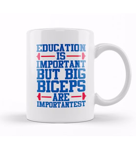 Education Is Important But Big Biceps I s Importantest Kupa Bardak Porselen