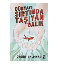 Dünyayı Sırtında Taşıyan Balık Özgür Balpınar Genç Timaş