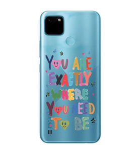Realme C21Y/C25Y Uyumlu You Are Exactly Where You Need To Be Desenli Şeffaf Telefon Kılıfı