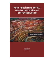 Post-Neoliberal Dünya: Neoekstraktivizm ve Sömürgecilik 2.0