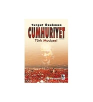 Cumhuriyet - Türk Mucizesi 1.Kitap - Turgut Özakman