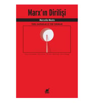 Marx’ın Dirilişi: Temel Kavramlar ve Yeni Yorumlar