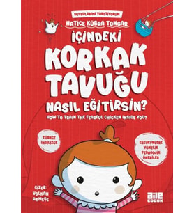 İçindeki Korkak Tavuğu Nasıl Eğitirsin