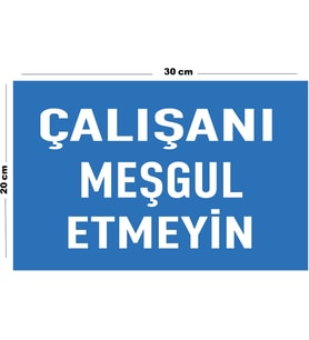Metal Çalışanı Meşgul Etmeyin 20cm x 30cm A4 Büyüklüğünde Uyarı Levhası Yönlendirme Tabelası