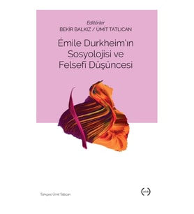 Emile Durkheim'in Sosyolojisi Ve Felsefi Düşüncesi