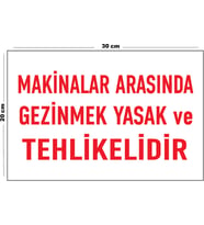 Metal Makinalar Arasında Gezinmek Yasak Ve Tehlikelidir 20cm x 30cm A4 Büyüklüğünde Uyarı Levhası