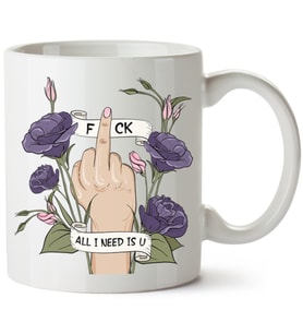 Fck All I Need Is U Baskılı Porselen Kupa Bardak