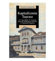 Kapitalizmin Taşrası: 16. Yüzyıldan 19. Yüzyıla Bursa'da Toplumsal Süreçler ve Mekansal Değişim