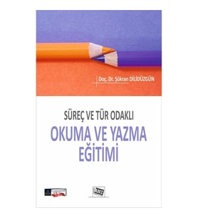 Süreç ve Tür Odaklı Okuma Ve Yazma Eğitimi