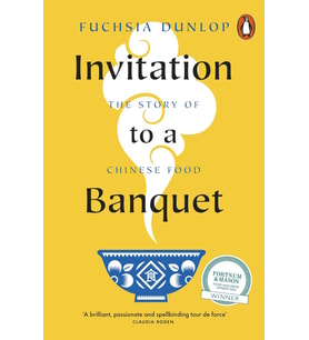 Invitation To A Banquet: The Story Of Chinese Food