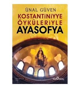 Konstantiniyye Öyküleriyle Ayasofya