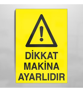 Dikkat Makina Ayarlıdır Uyarı Levhası 60x90cm (Karışık)