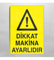 Dikkat Makina Ayarlıdır Uyarı Levhası 60x90cm (Karışık)