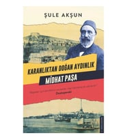 Karanlıktan Doğan Aydınlık - Midhat Paşa