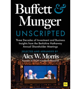 Buffett And Munger Unscripted: Three Decades Of Investment And Business Insights From The Berkshire