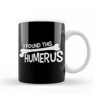 Funny I Found This Humerus Bone Cute Science Pun Kupa Bardak Porselen