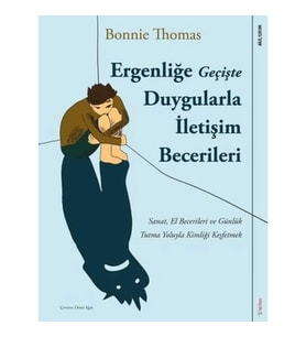 Ergenliğe Geçişte Duygularla İletişim Becerileri