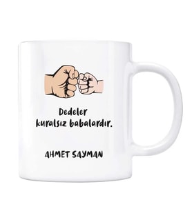 Dedeler Kuralsız Babalardır Kişiye Özel İsimli Kupa