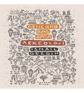Gençlerle Baş Başa: Arkeoloji