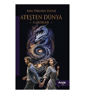Ateşten Dünya ‘ejderler’ – Ahu Özenen Yavuz - Ahu Özenen Yavuz