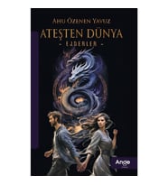 Ateşten Dünya ‘ejderler’ – Ahu Özenen Yavuz - Ahu Özenen Yavuz