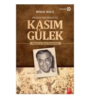 Sıradışı Bir Siyasetçi : Kasım Gülek