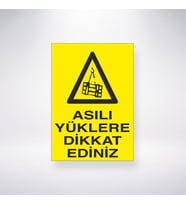Asılı Yüklere Dikkat Ediniz  21x35 Arkası Yapışkanlı Levha