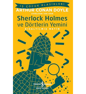Sherlock Holmes ve Dörtlerin Yemini - İş Çocuk Klasikleri-Kısaltılmış Metin