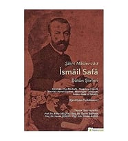 Şair-I Mader-Zad İsmail Safa Bütün Şiirleri: Sünühat - Huz Ma Safa - Mağdure-I Sevda Mevlid-I Pederi (Krem)