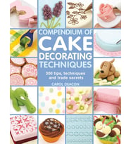Compendium Of Cake Decorating Techniques: 300 Tips, Techniques And Trade Secrets (Krem)