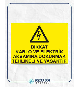 Dikkat Kablo ve Elektrik Aksamına Dokunmak Tehlikeli ve Yasaktır