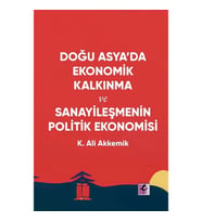 Doğu Asya’da Ekonomik Kalkınma ve Sanayileşmenin Politik Ekonomisi