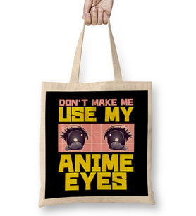 Don t Make Me Use My Anime Eyes Kawaii Japanese Bez Çanta Uzun Saplı