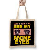 Don t Make Me Use My Anime Eyes Kawaii Japanese Bez Çanta Uzun Saplı