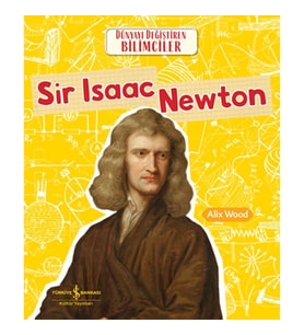 Sır Isaac Newton Dünyayı Değiştiren Bilimciler