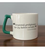 Yeryüzünde Gördüğümüz Her Şey, Kadının Eseridir Baskılı Yeşil Kulplu D Kupa